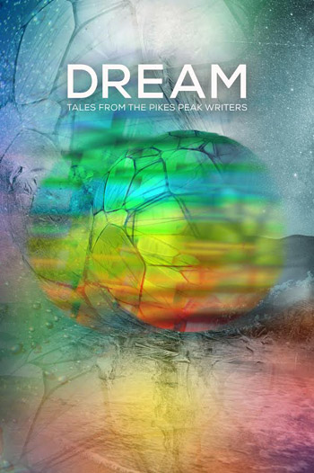 2022 Pikes Peak Writers Anthology Dream