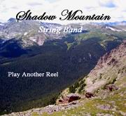 Shadow Mountain  String Band: Play Another Reel CD